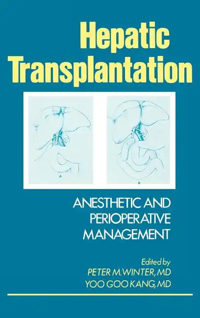 Hepatic Transplantation: Anesthetic and Perioperative Management - Hardcover