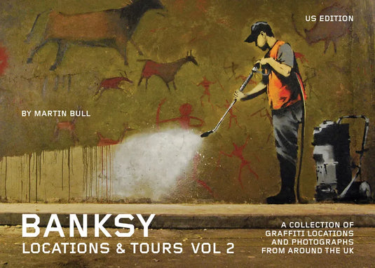 Banksy Locations and Tours Volume 2: A Collection of Graffiti Locations and Photographs from Around the UK - Paperback