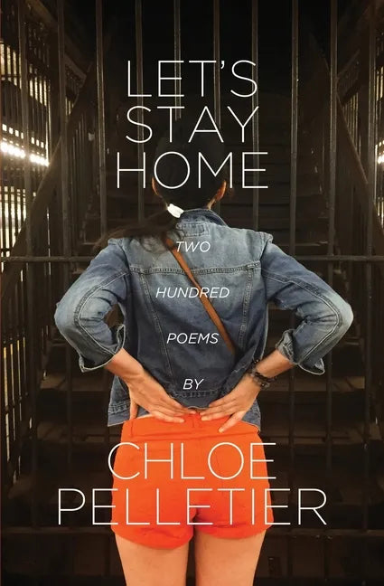 Let's Stay Home: Two Hundred Poems - Paperback