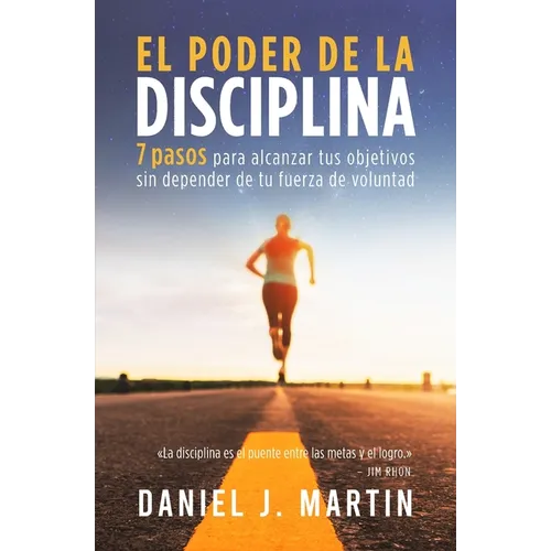 El poder de la disciplina: 7 pasos para alcanzar tus objetivos sin depender de tu motivación ni de tu fuerza de voluntad - Paperback