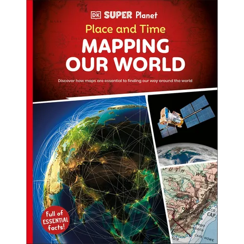DK Super Planet Place and Time: Mapping Our World - Hardcover