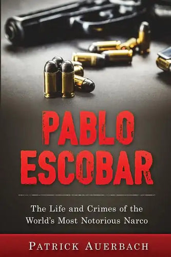 Pablo Escobar: The Life and Crimes of the World's Most Notorious Narco - Paperback