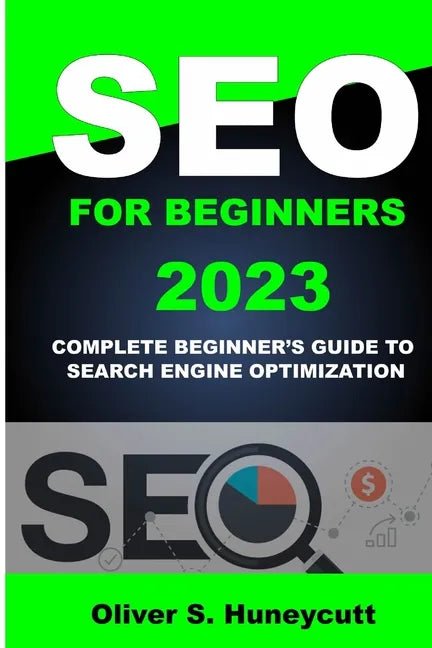 Seo For Beginners 2023: Complete Beginner's Guide To Search Engine Optimization - Paperback