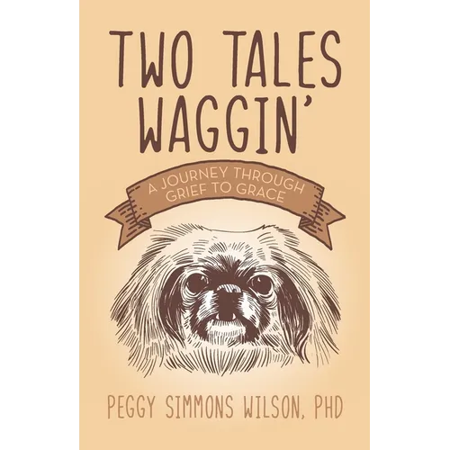 Two Tales Waggin': A Journey Through Grief to Grace - Paperback