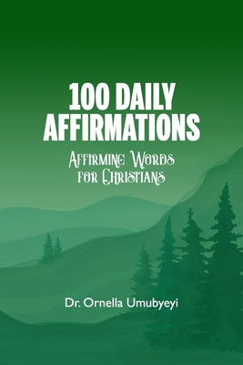 100 Daily Affirmation: Affirming Words For Christians - Paperback