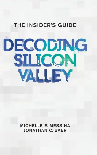 Decoding Silicon Valley: The Insider's Guide - Hardcover