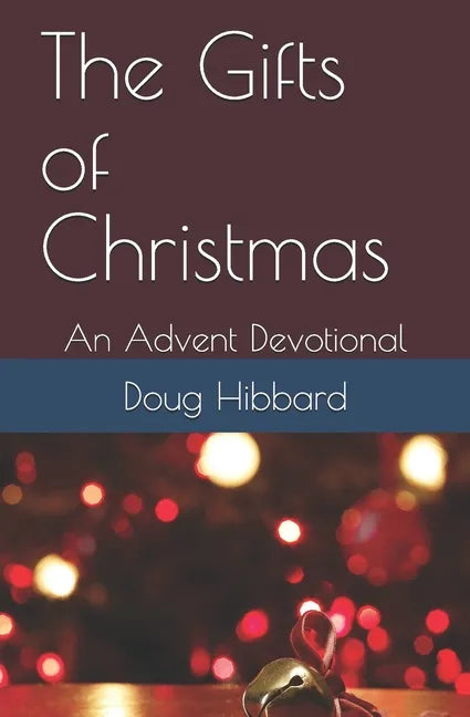 The Gifts of Christmas: An Advent Devotional - Paperback