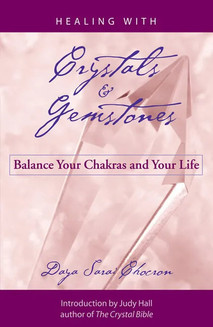 Healing with Crystals and Gemstones: Balance Your Chakras and Your Life - Paperback