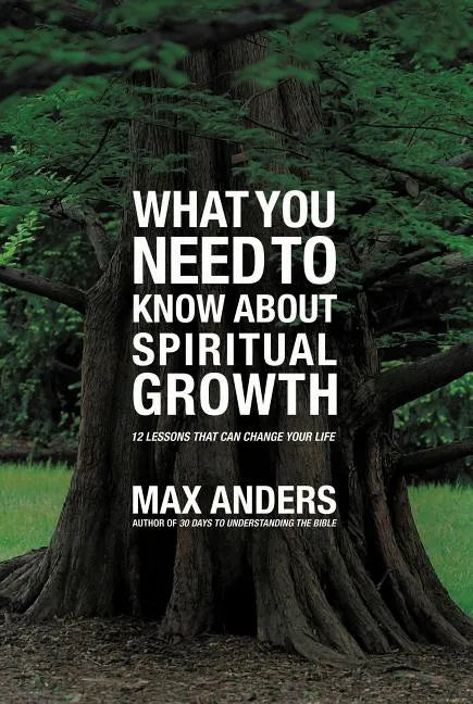 What You Need to Know about Spiritual Growth: 12 Lessons That Can Change Your Life - Paperback