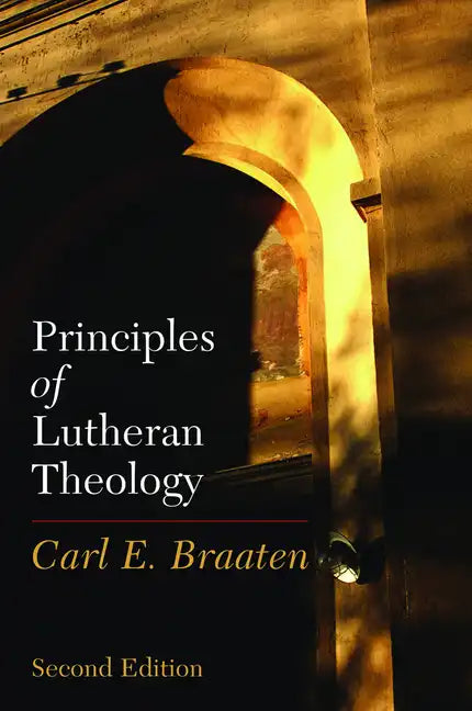 Principles of Lutheran Theology: Second Edition - Paperback