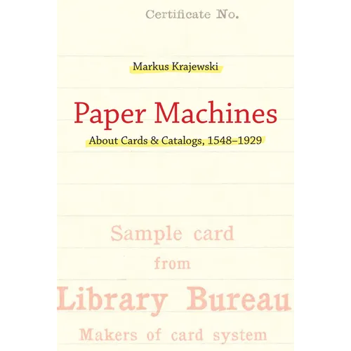Paper Machines: About Cards & Catalogs, 1548-1929 - Paperback