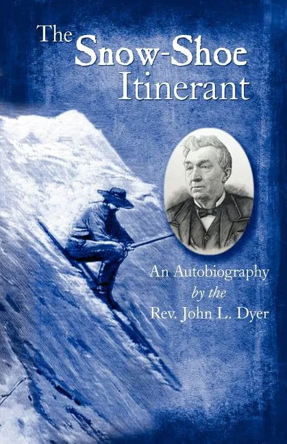 The Snow-Shoe Itinerant - An Autobiography - Paperback