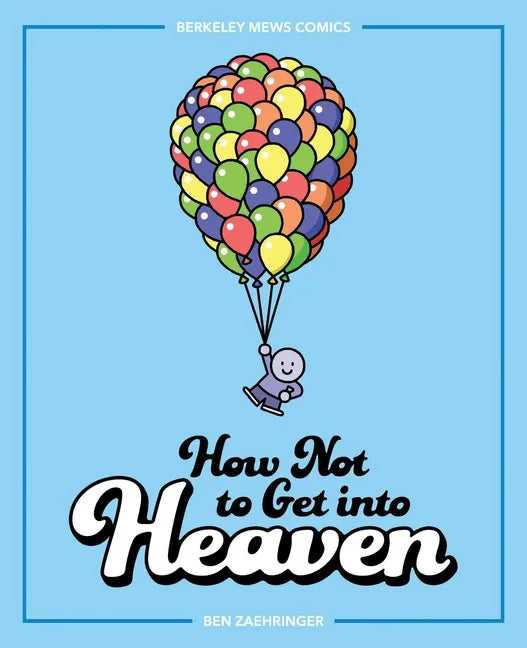 How Not to Get Into Heaven: Berkeley Mews Comics Volume 2 - Paperback