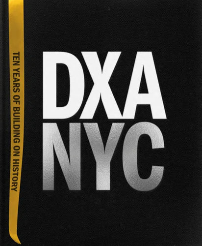 Dxa Nyc: Ten Years of Building on History - Hardcover