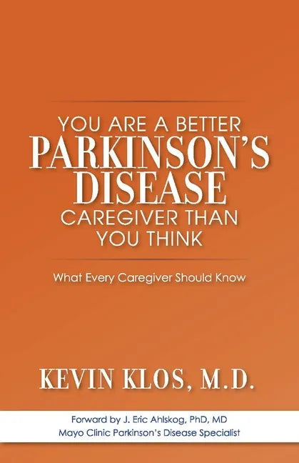 You Are a Better Parkinson's Disease Caregiver Than You Think: What Every Caregiver Should Know - Paperback