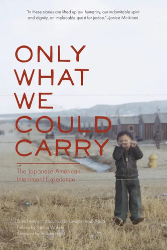 Only What We Could Carry: The Japanese American Internment Experience - Paperback
