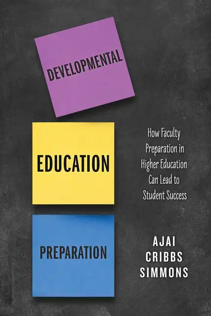 Developmental Education Preparation: How Faculty Preparation in Higher Education Can Lead to Student Success - Hardcover