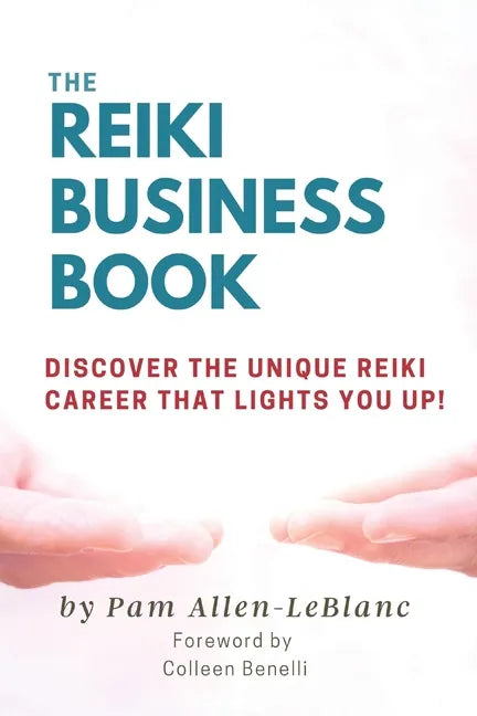 The Reiki Business Book: Discover the Unique Reiki Career that Lights You Up! - Paperback