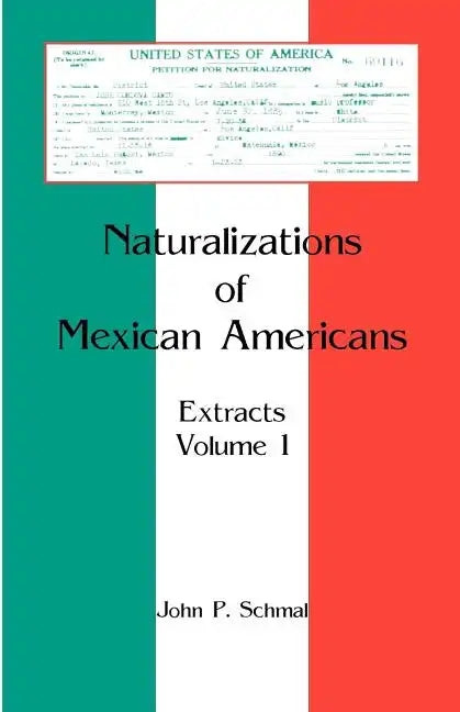 Naturalizations of Mexican Americans: Extracts, Volume 1 - Paperback