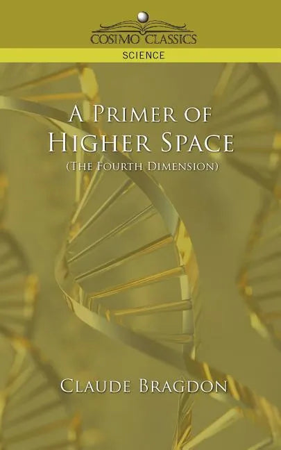A Primer of Higher Space (the Fourth Dimension) - Paperback