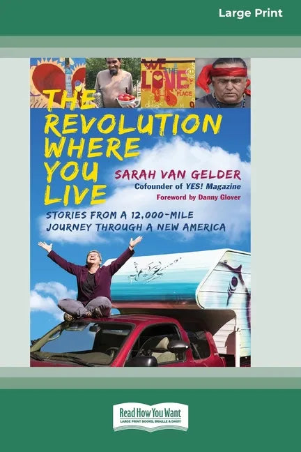 The Revolution Where You Live: Stories from a 12,000-Mile Journey Through a New America [16 Pt Large Print Edition] - Paperback