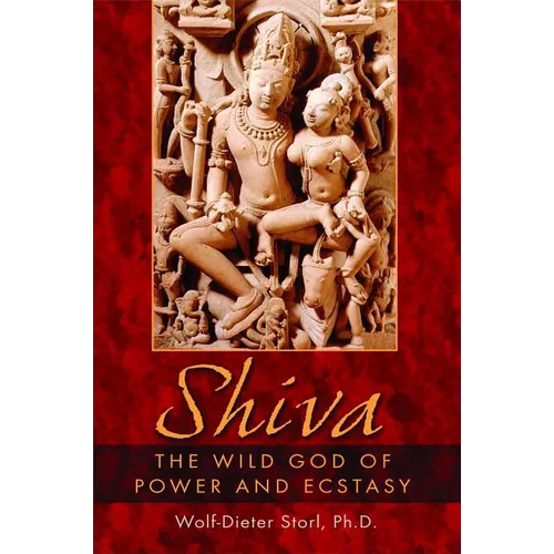 Shiva: The Wild God of Power and Ecstasy - Paperback
