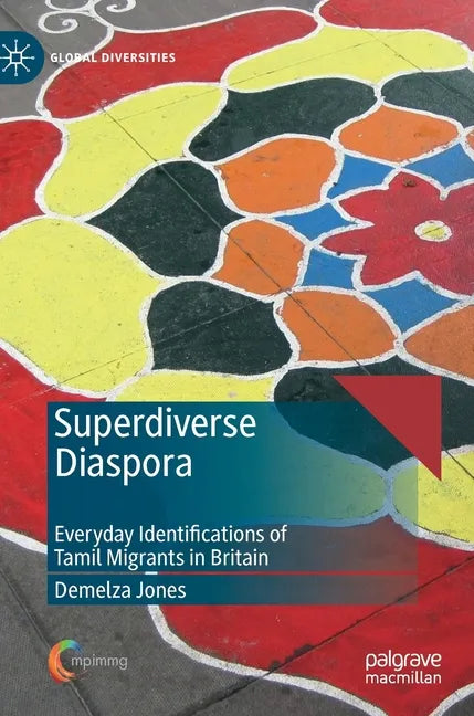 Superdiverse Diaspora: Everyday Identifications of Tamil Migrants in Britain - Hardcover