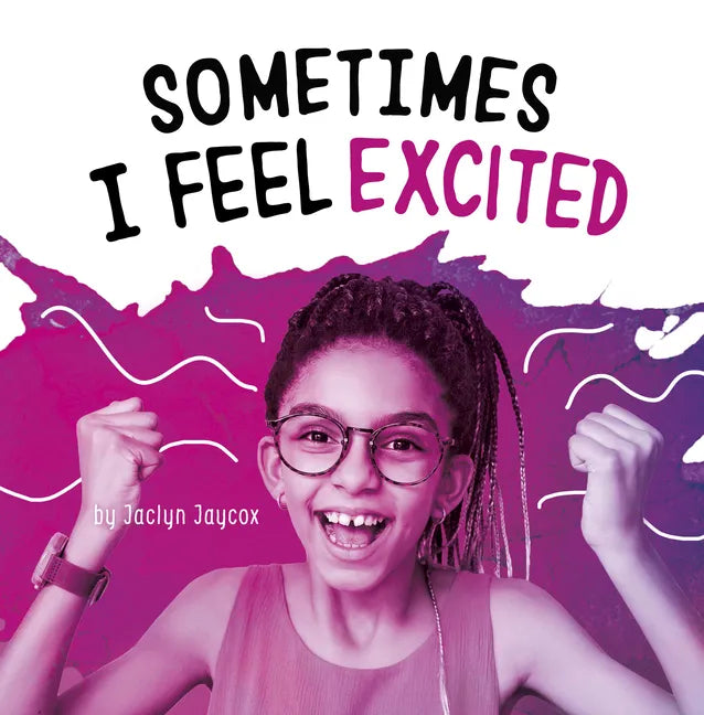 Sometimes I Feel Excited - Hardcover