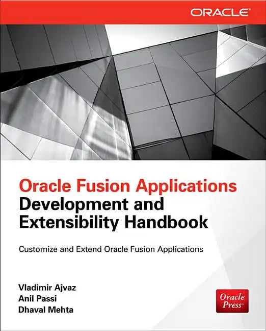 Oracle Fusion Applications Development and Extensibility Handbook - Paperback