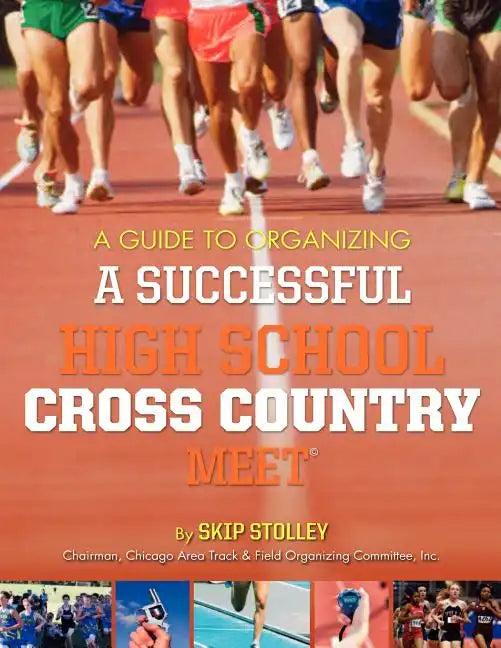 A Guide To Organizing A Successful High School Cross Country Meet - Paperback