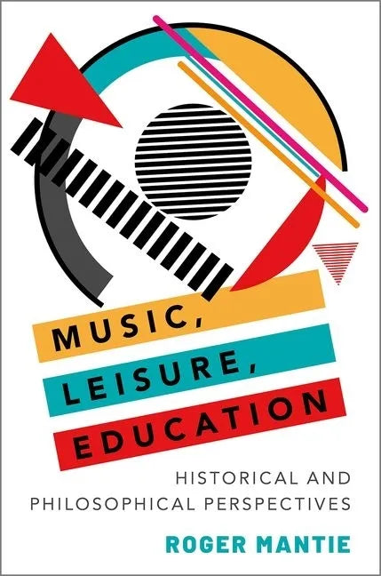 Music, Leisure, Education: Historical and Philosophical Perspectives - Paperback