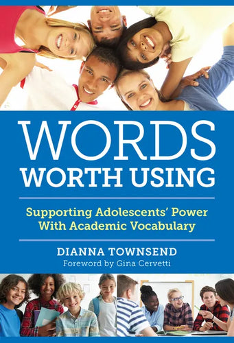 Words Worth Using: Supporting Adolescents' Power with Academic Vocabulary - Paperback