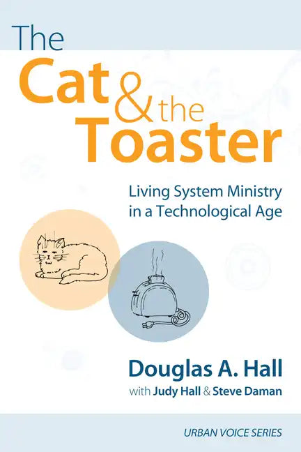The Cat and the Toaster: Living System Ministry in a Technological Age - Paperback