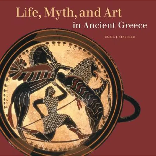 Life, Myth, and Art in Ancient Greece - Paperback