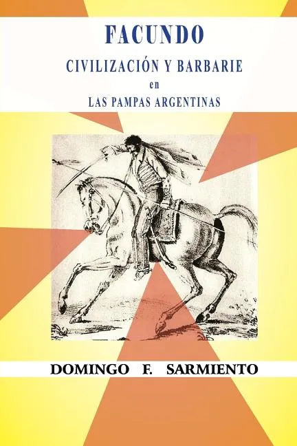 Facundo o civilización y barbarie en las pampas argentinas - Paperback