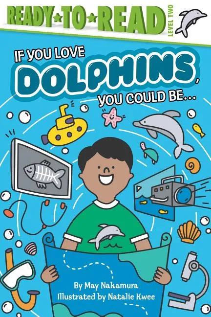 If You Love Dolphins, You Could Be...: Ready-To-Read Level 2 - Hardcover