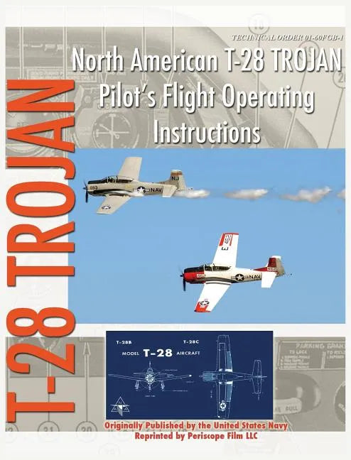North American T-28 Trojan Pilot's Flight Operating Instructions - Hardcover