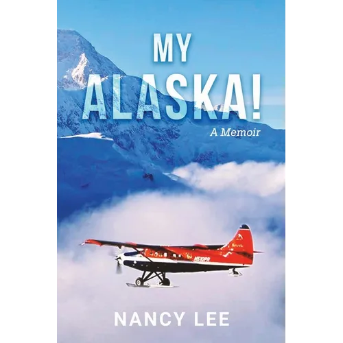 My Alaska! A Memoir - Paperback