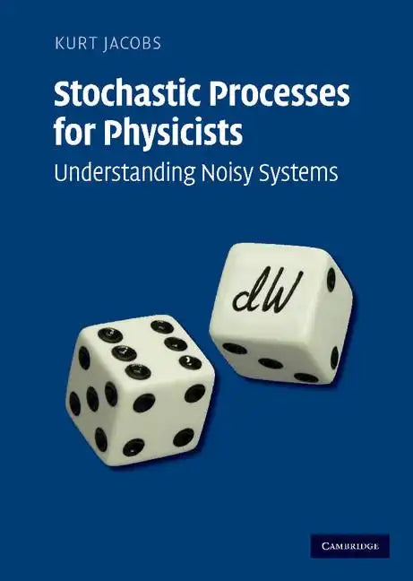 Stochastic Processes for Physicists: Understanding Noisy Systems - Hardcover