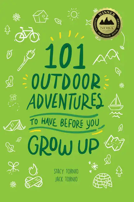 101 Outdoor Adventures to Have Before You Grow Up - Paperback