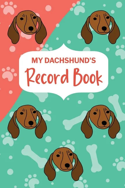 My Dachshund's Record Book: Pet Information Book, Dog Training Log, Puppy Vaccine Record, Dachshund Dad, Puppy Shower Gift, Dog Mom Planner - Paperback