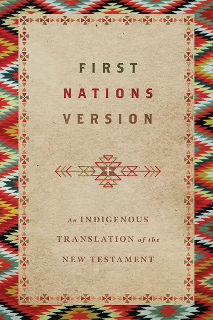 First Nations Version: An Indigenous Bible Translation of the New Testament - Paperback
