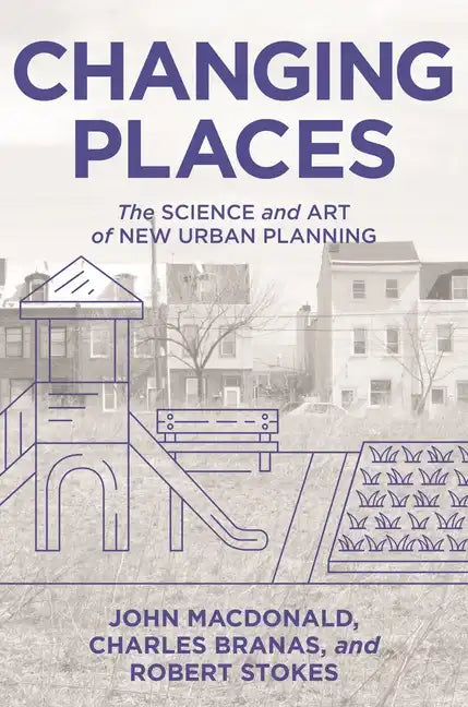 Changing Places: The Science and Art of New Urban Planning - Hardcover