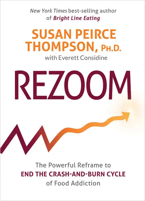 Rezoom: The Powerful Reframe to End the Crash-And-Burn Cycle of Food Addiction - Paperback