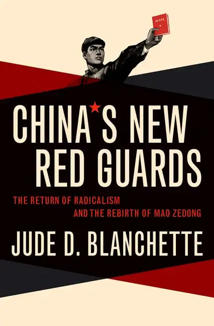 China's New Red Guards: The Return of Radicalism and the Rebirth of Mao Zedong - Hardcover