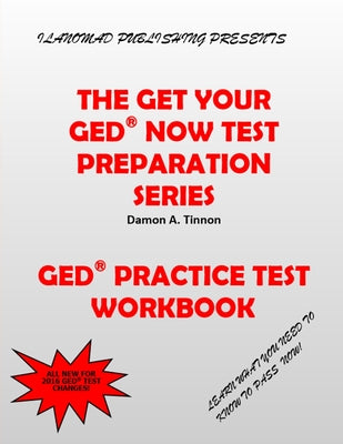 The Get Your GED Now Test Preparation Series: Practice Test Workbook - Paperback