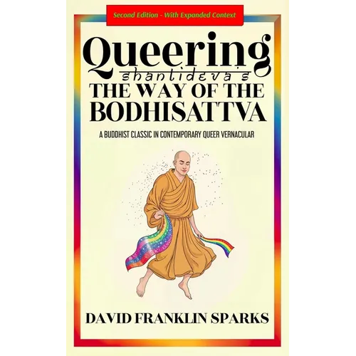 Queering Shantideva's the Way of the Bodhisattva: A Buddhist Classic in Contemporary Queer Vernacular - Paperback