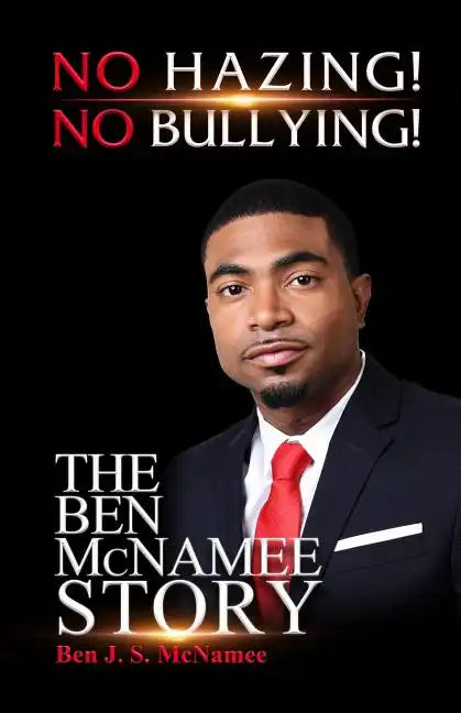 NO HAZING! NO BULLYING! THE BEN McNAMEE STORY - Paperback
