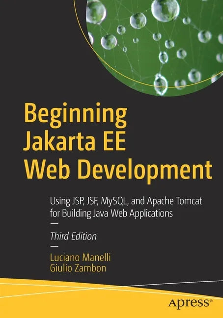 Beginning Jakarta Ee Web Development: Using Jsp, Jsf, Mysql, and Apache Tomcat for Building Java Web Applications - Paperback