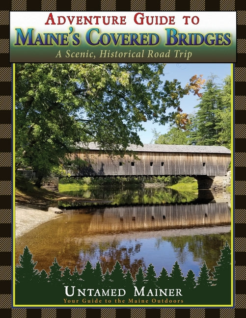 Adventure Guide to Maine's Historic Covered Bridges - Paperback